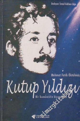 Mehmet Fatih Öktülmüş Kutup Yıldızı: Bir Komünistin Biyografisi