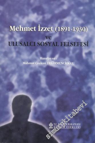 Mehmet İzzet ( 1891 - 1933 ): Ulusalcı Sosyal Felsefesi