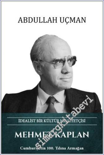 Mehmet Kaplan İdealist Bir Kültür Milliyetçisi -        2023