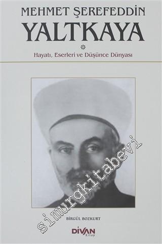 Mehmet Şerefeddin Yaltkaya : Hayatı Eserleri ve Düşünce Dünyası -        2017