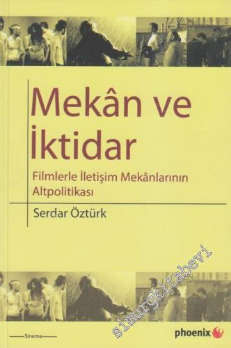 Mekan ve İktidar: Filmlerle İletişim Mekânlarının Altpolitikası -