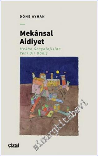 Mekansal Aidiyet : Mekân Sosyolojisine Yeni Bir Bakış -        2022