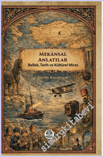 Mekansal Anlatılar : Bellek Tarih ve Kültürel Miras -