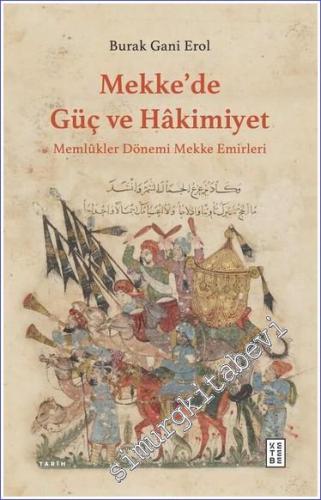 Mekke'de Güç ve Hakimiyet Memlükler Dönemi Mekke Emirleri - 2023