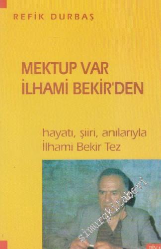Mektup Var İlhami Bekir'den: Hayatı, Şiiri, Anılarıyla İlhami Bekir Te