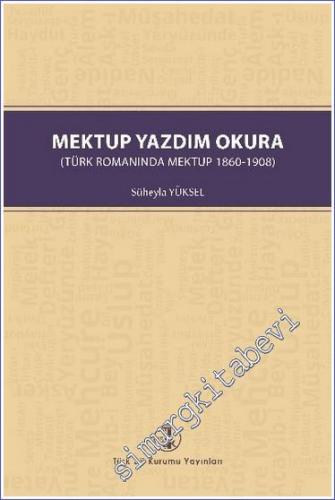 Mektup Yazdım Okura : Türk Romanında Mektup 1860 - 1908  -        2021