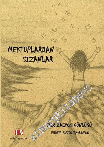 Mektuplardan Sızanlar - Bir Balyoz Günlüğü -
