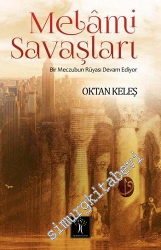 Melâmi Savaşları: Bir Meczubun Rüyası Devam Ediyor -