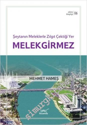 Melekgirmez: Şeytanın Meleklerle Zılgıt Çektiği Yer - Adana Kitaplığı 6 -