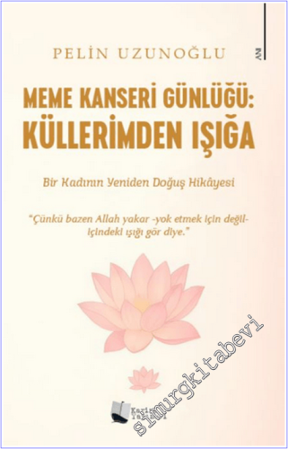 Meme Kanseri Günlüğü: Küllerimden Işığa - 2026