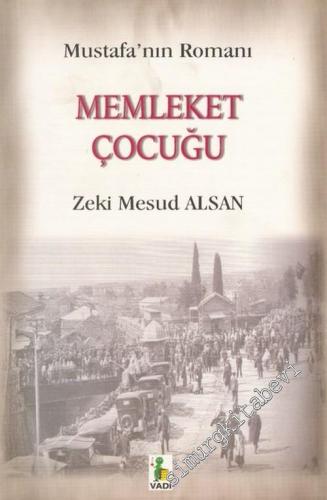 Memleket Çocuğu Mustafa'nın Romanı : Aydın İzmir Hatıraları 1889-1907 -        2002