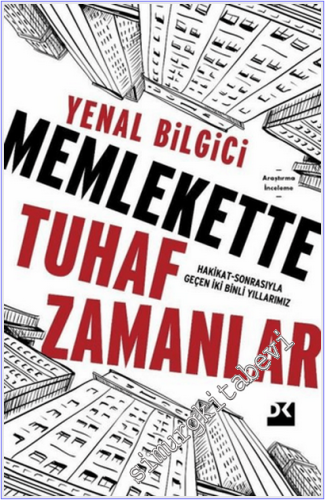 Memlekette Tuhaf Zamanlar : Hakikat-Sonrasıyla Geçen İki Binli Yıllarımız -