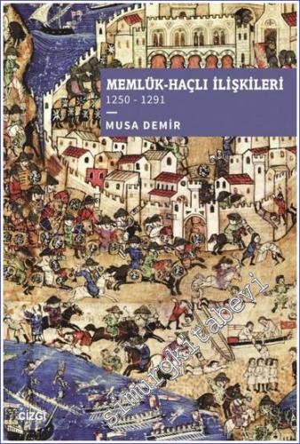 Memlük Haçlı İlişkileri (1250 – 1291) -        2023