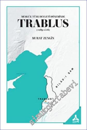 Memlük Türk Devleti Döneminde Trablus (1289 - 1516) - 2022
