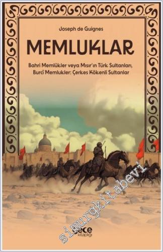 Memluklar : Bahri Memlükler veya Mısır'ın Türk Sultanları Burcî Memlukler - Çerkes Kökenli Sultanlar - 2024
