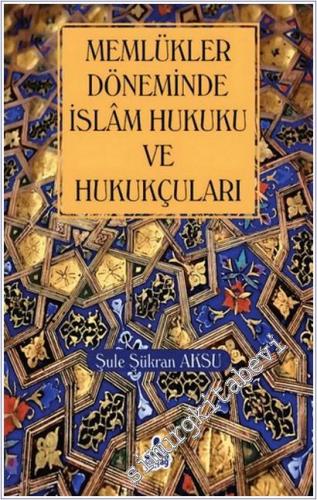 Memlükler Dönemi İslam Hukuku ve Hukukçuları -        2025