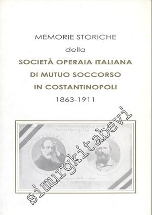 Memorie Storiche della Societa Operaia Italiana Di Mutuo Soccorso 1863
