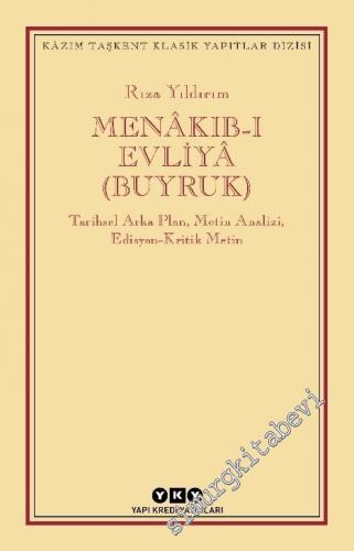 Menakıb-ı Evliya (Buyruk) : Tarihsel Arka Plan - Metin Analizi - Edisyon Kritik Metin -        2022