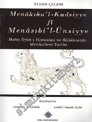 Menakıbu'l-Kudsiyye fi Menasıbi'l-Ünsiyye (Baba İlyas-ı Horasânî ve Sülâlesinin Menkabevî Tarihi) -