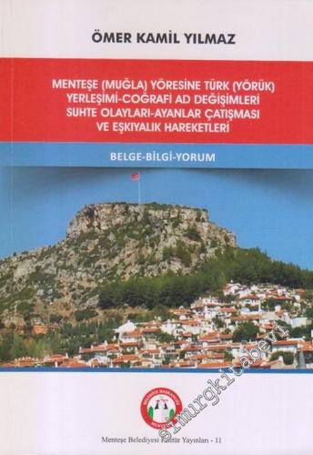 Menteşe (Muğla) Yöresine Türk (Yörük) Yerleşimi Coğrafi Ad Değişimleri Suhte Olayları Ayanlar Çatışması ve Eşkiyalık Hareketleri  -        2019