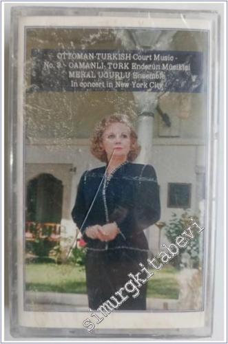 Meral Uğurlu Ensemble: Ottoman Turkish Court Music No. 3 - Osmanlı - Türk Enderun Musıkisi, KASET -( Açılmamış Vakumlu Orjinal Jelatininde) -        1994