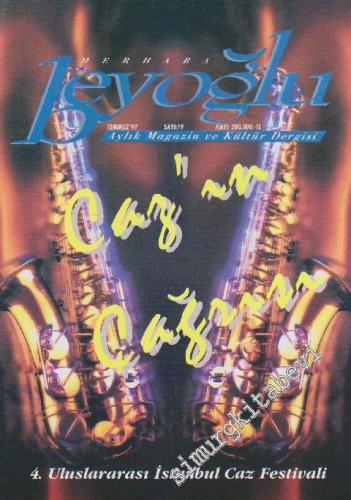 Merhaba Beyoğlu Aylık Magazin ve Kültür Dergisi - Dosya: 4. Uluslararası İstanbul Caz Festivali - Sayı: 19      Temmuz