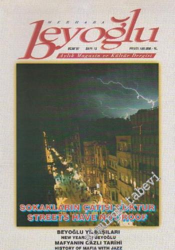 Merhaba Beyoğlu Aylık Magazin ve Kültür Dergisi - Dosya: Sokakların Çatısı Yoktur - Streets Have Not Roof - Beyoğlu Yılbaşıları - New Years In Beyoğlu - Mafyanın Cazlı Tarihi - History Of Mafia With Jazz - Sayı: 13      Ocak