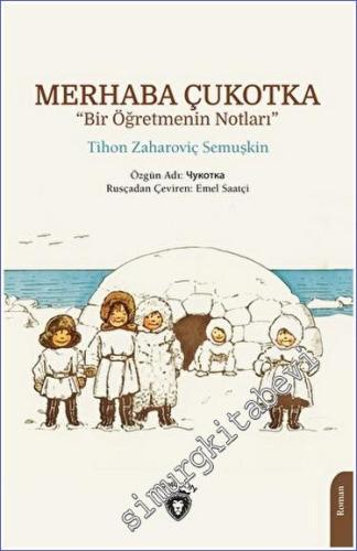 Merhaba Çukotka - Bir Öğretmenin Notları -        2023