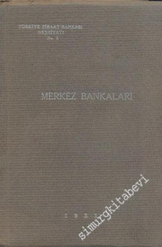 Merkez Bankaları - Merkez Bankaları Teşkilatının Tetkiki ve İmtiyaz Mukavelenamelerinin Tahlili -