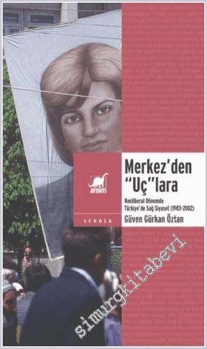 Merkez'den Uç'lara : Neoliberal Dönemde Sağ Siyaset (1983-2002) -        2024