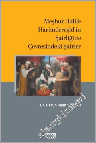Meşhur Halife Harunürreşid'in Şairliği ve Çevresindeki Şairler -        2025