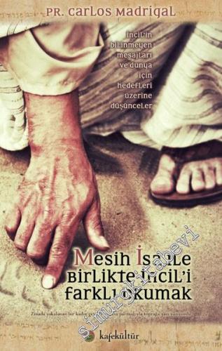 Mesih İsa ile Birlikte İncil'i Farklı Okumak: İncil'in Bilinmeyen Mesajları ve Dünya İçin Hedefleri Üzerine Düşünceler -        2016