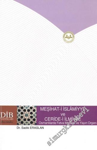 Meşihat - i İslamiyye ve Ceride - i İlmiyye - Osmanlılarda Fetva Makamı ve Yayın Organı -