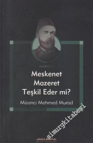 Meskenet Mazeret Teşkil Eder mi ? ( Mizan Gazetesi' nin İlk Dönemi ve Düyun - i Umumiye Komiserliği Devirleri ) -        2005