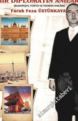 Meslekten Olmayan Bir Diplomatın Anıları - Budapeşte Tokya ve Tahran Anıları -