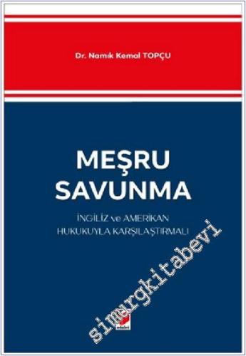 Meşru Savunma : İngiliz ve Amerikan Hukukuyla Karşılaştırmalı -        2022