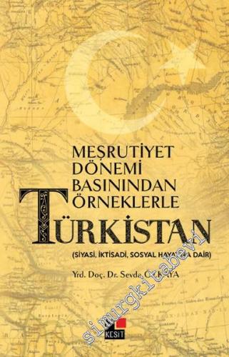 Meşrutiyet Dönemi Basınından Örneklerle Türkistan: Siyasi, İktisadi, S
