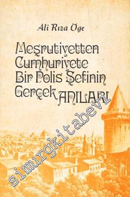 Meşrutiyetten Cumhuriyete Bir Polis Şefinin Gerçek Anıları -        1957