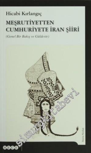 Meşrutiyetten Cumhuriyete İran Şiiri: Genel Bir Bakış ve Güldeste -
