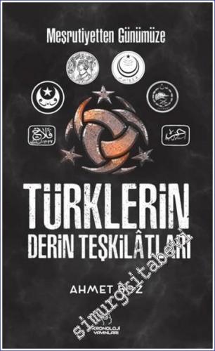 Meşrutiyetten Günümüze Türklerin Derin Teşkilatları - 2024