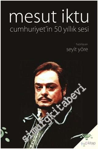 Mesut İktu Cumhuriyet'in 50 Yıllık Sesi -