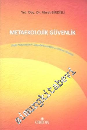 Metaekolojik Güvenlik: Doğal Kaynakların Jeopolitik Stratejisi ve Küresel Yönetimi -