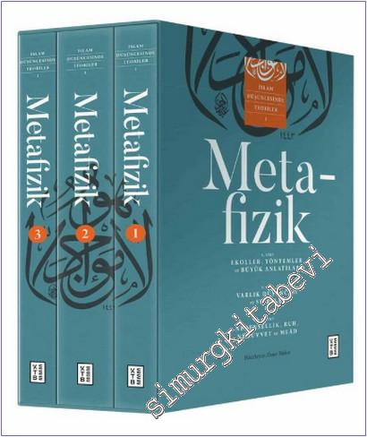 Metafizik - İslam Düşüncesinde Teoriler - 1. Cilt: Ekoller, Yöntemler ve Büyük Anlatılar / 2. Cilt: Varlık Düşüncesi ve Sıfatlar / 3. Cilt: Nedensellik, Ruh, Nübüvvet ve Meâd (3 Cilt Takım - Kutulu) -        2023