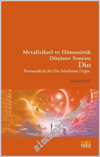 Metafiziksel ve Hümanistik Düşünce Sonrası Din - 2024