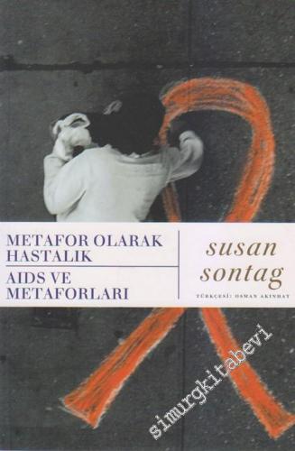 Metafor Olarak Hastalık: AIDS ve Metaforları -        2005