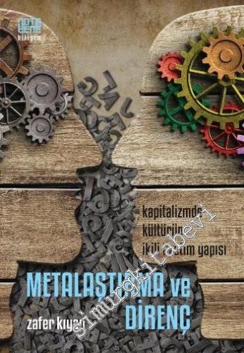 Metalaştırma ve Direnç: Kapitalizmde Kültürün İkili Üretim Yapısı -