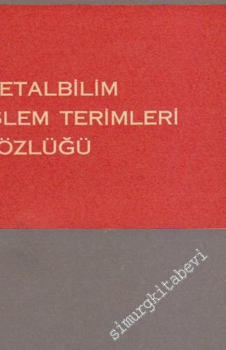 Metalbilim İşlem Terimleri Sözlüğü -        1972