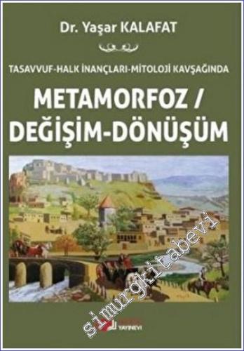 Metamorfoz / Değişim / Dönüşüm : Tasavvuf - Halk İnançları - Mitoloji Kavşağında -        2022