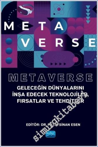 Metaverse - Geleceğin Dünyalarını İnşa Edecek Teknolojiler, Fırsatlar Ve Tehditler -        2022