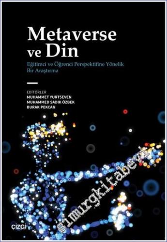 Metaverse ve Din : Eğitimci ve Öğrenci Perspektifine Yönelik Bir Araştırma -        2024